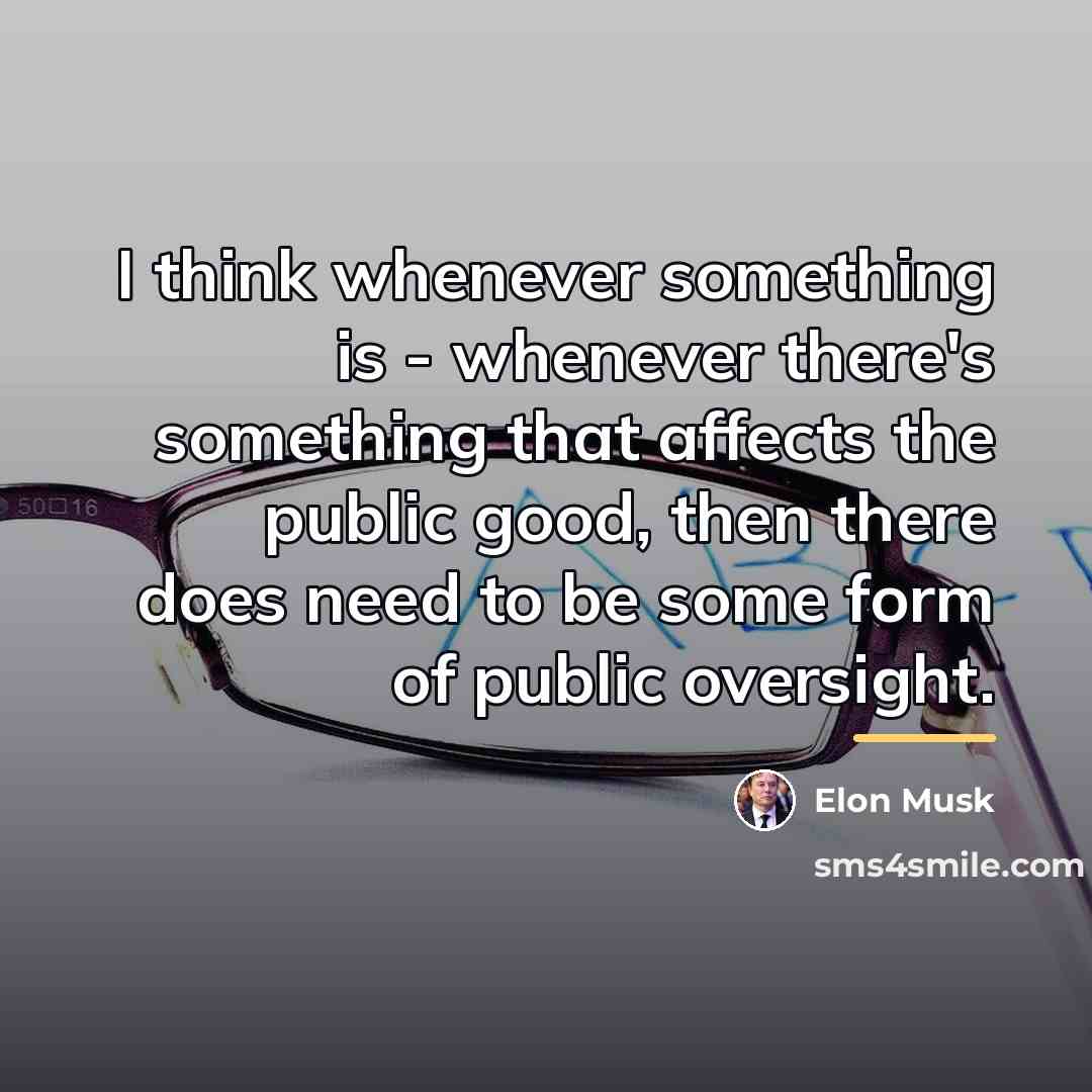 “I think whenever something is - whenever there's something that…” quote by Elon Musk