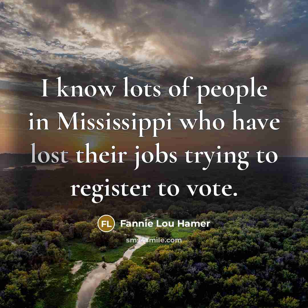 “I know lots of people in Mississippi who have lost…” quote by Fannie Lou Hamer