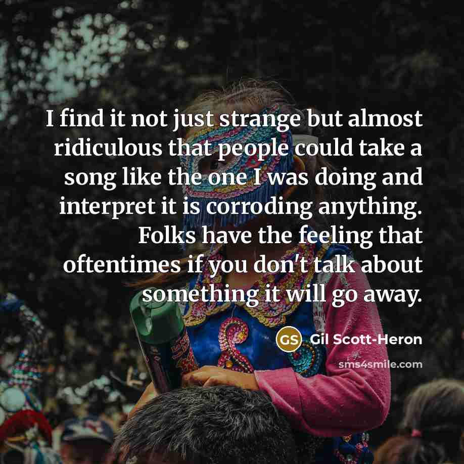 “I find it not just strange but almost ridiculous that…” quote by Gil Scott-Heron
