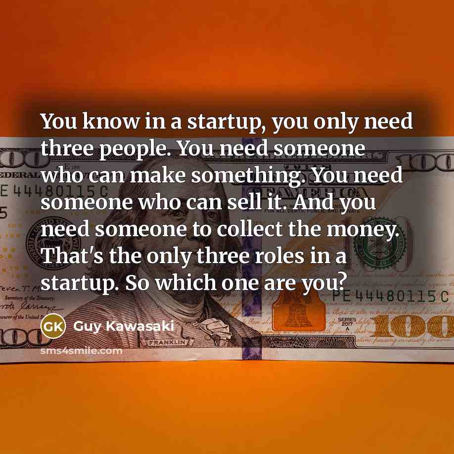 “You know in a startup, you only need three people.…” quote by Guy Kawasaki