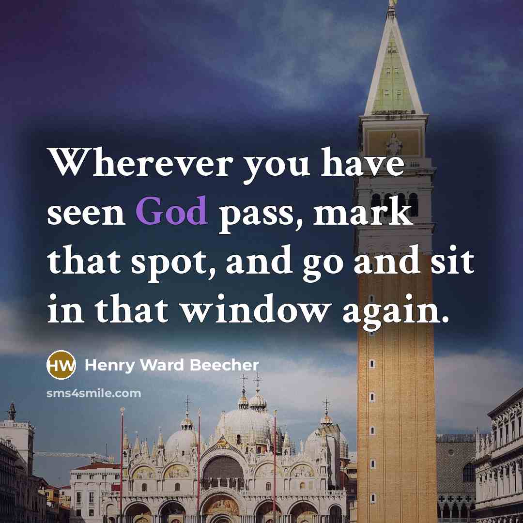 “Wherever you have seen God pass, mark that spot, and…” quote by Henry Ward Beecher