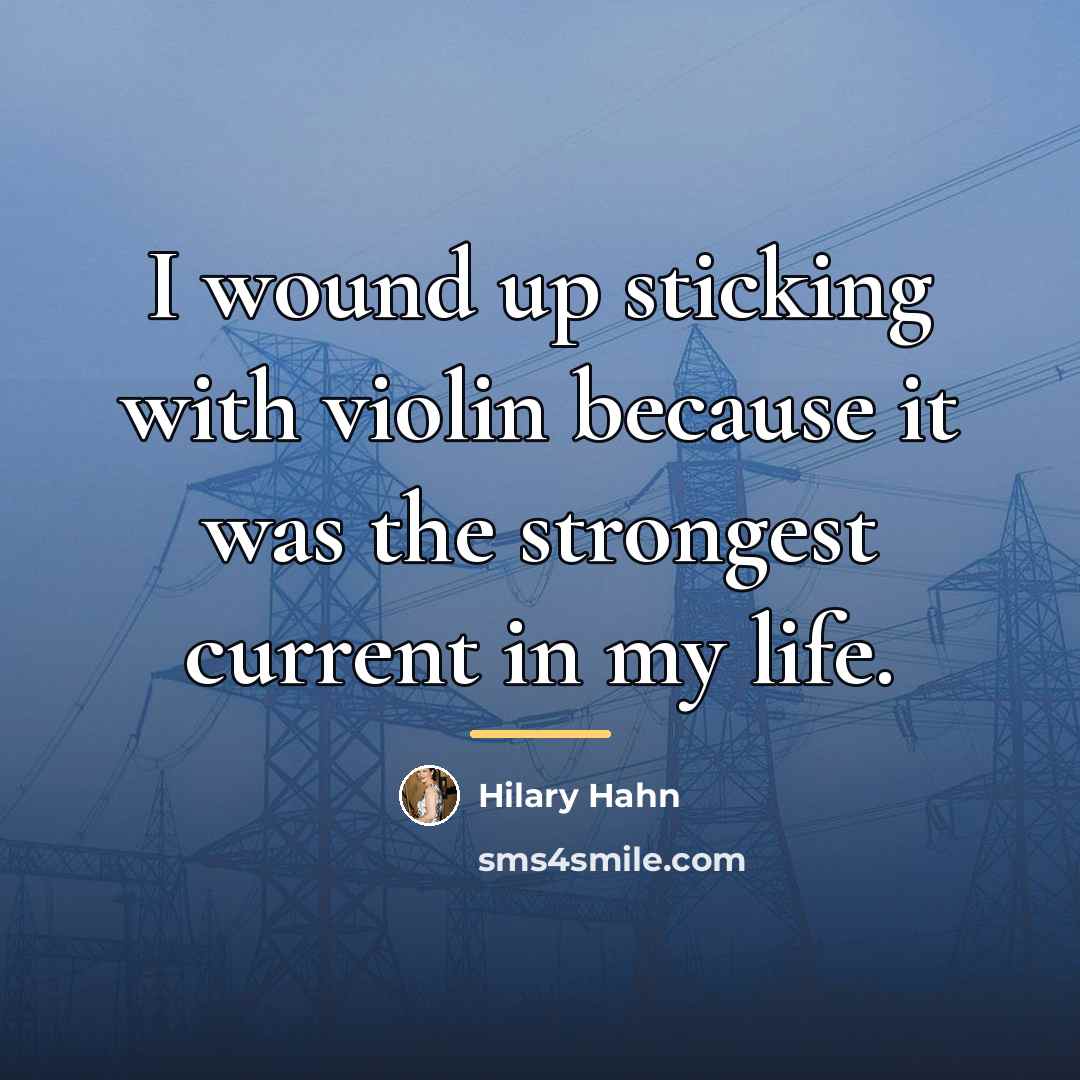 “I wound up sticking with violin because it was the…” quote by Hilary Hahn