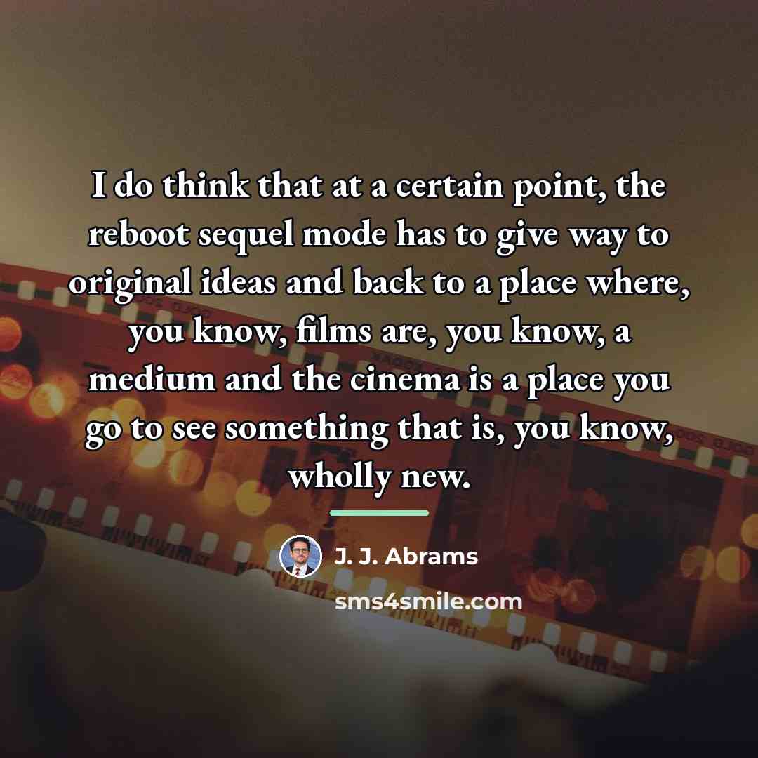 “I do think that at a certain point, the reboot…” quote by J. J. Abrams