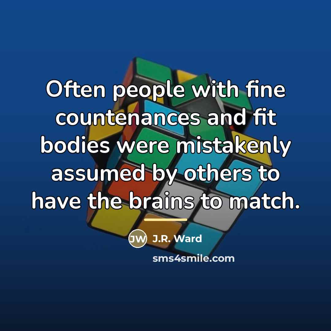 “Often people with fine countenances and fit bodies were mistakenly…” quote by J.R. Ward