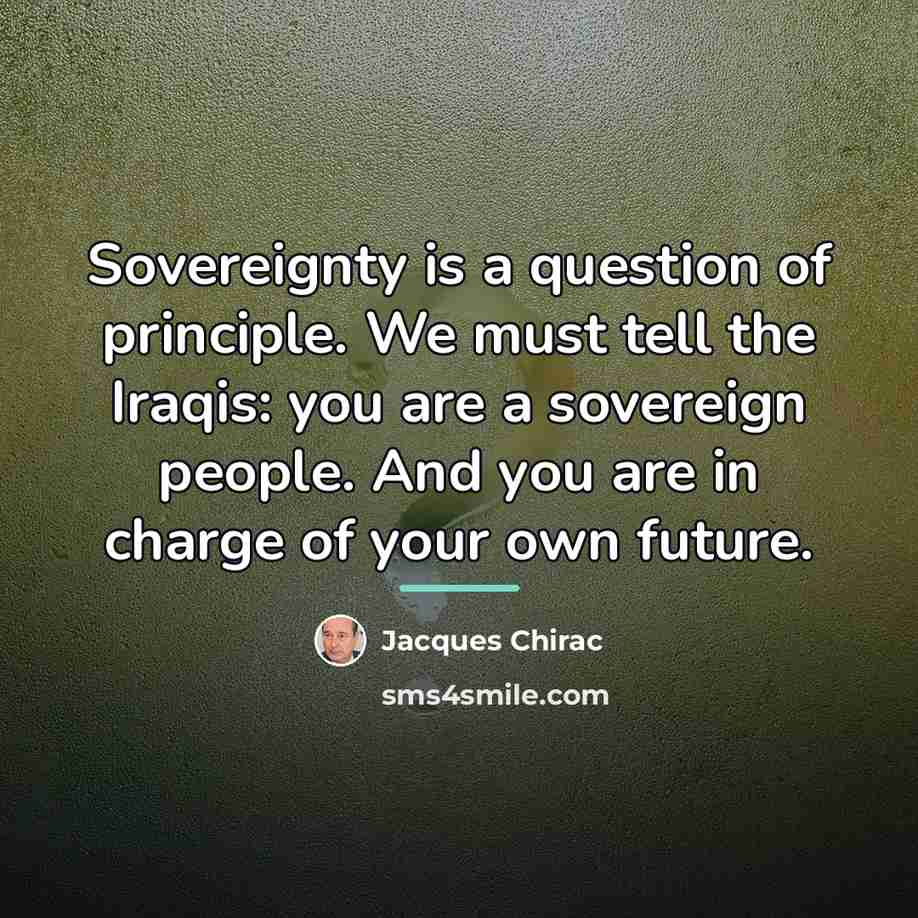“Sovereignty is a question of principle. We must tell the…” quote by Jacques Chirac