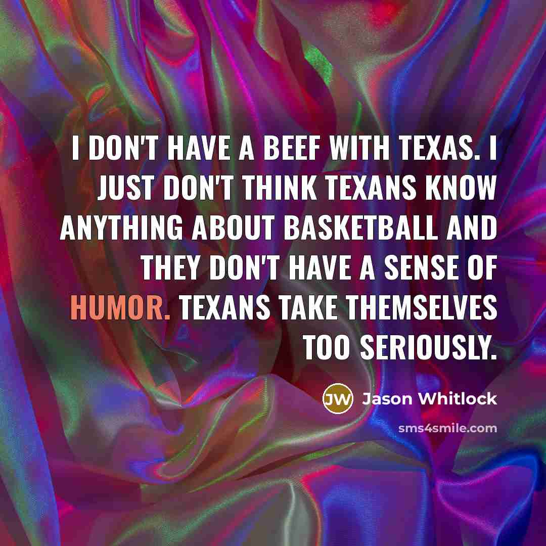 “I don't have a beef with Texas. I just don't…” quote by Jason Whitlock