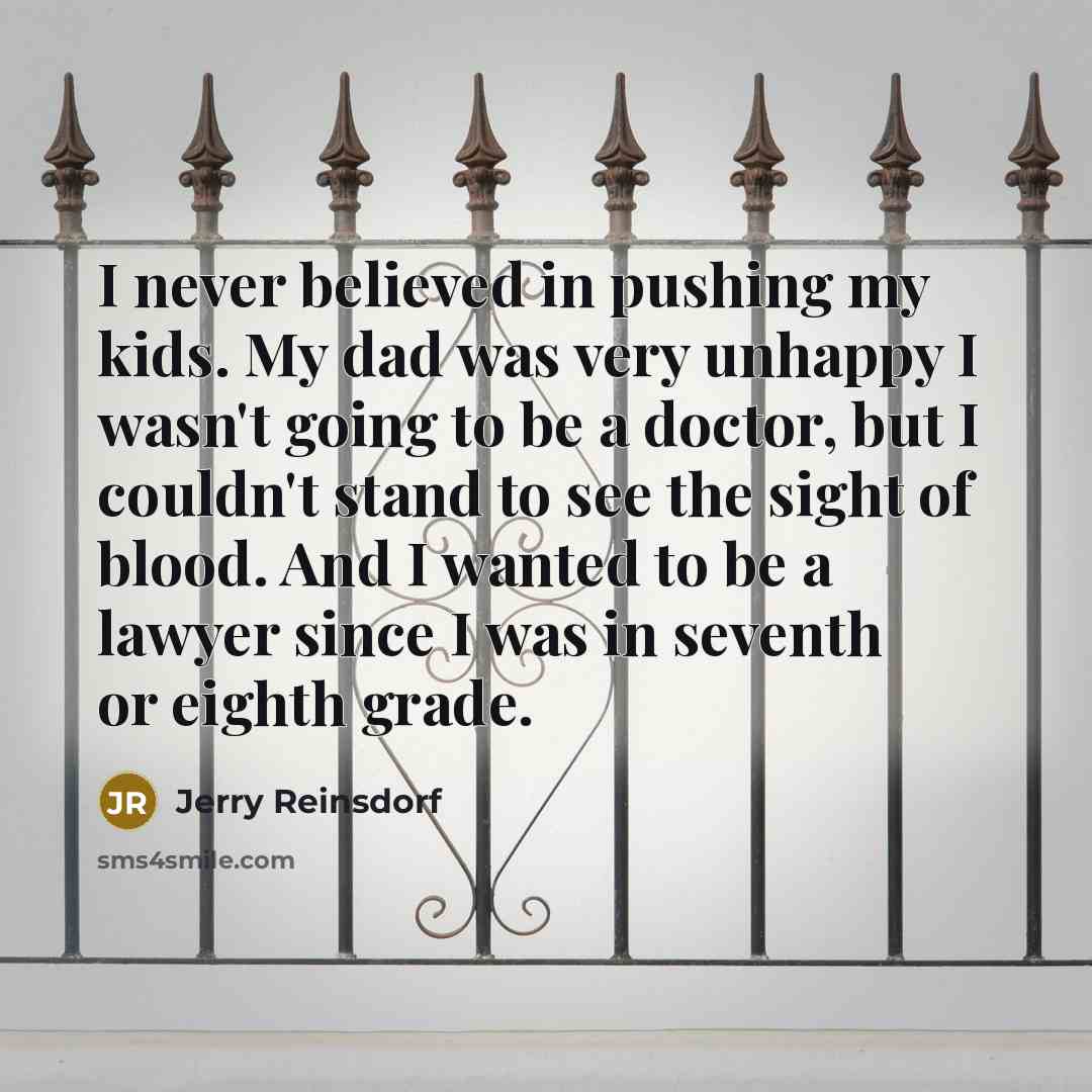 “I never believed in pushing my kids. My dad was…” quote by Jerry Reinsdorf