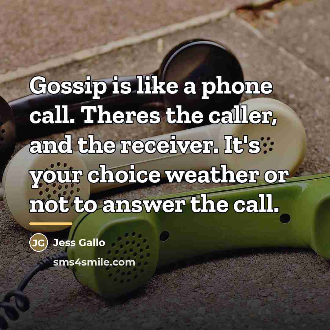 “Gossip is like a phone call. Theres the caller, and…” quote by Jess Gallo