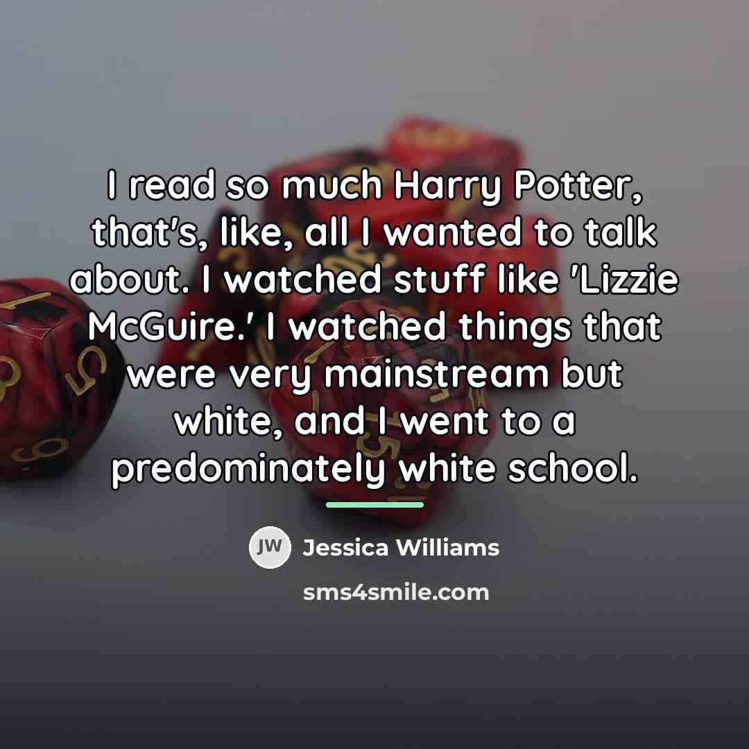 “I read so much Harry Potter, that's, like, all I…” quote by Jessica Williams