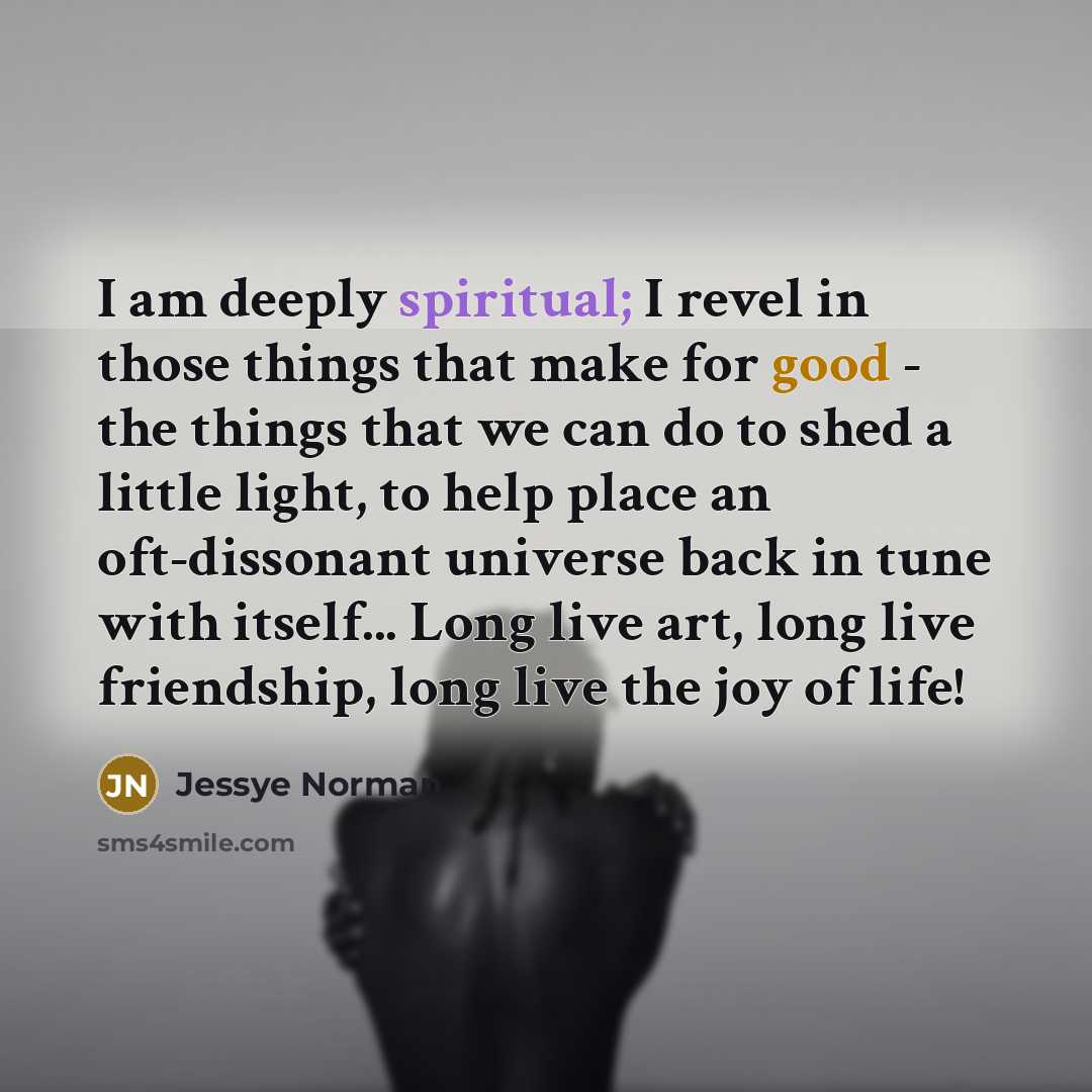 “I am deeply spiritual; I revel in those things that…” quote by Jessye Norman