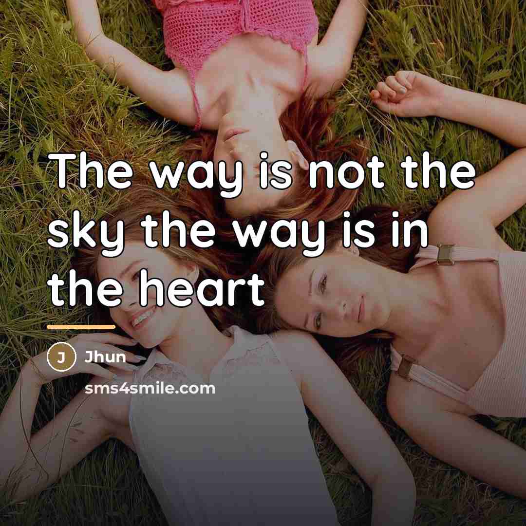 “The way is not the sky the way is in…” quote by Anonymous