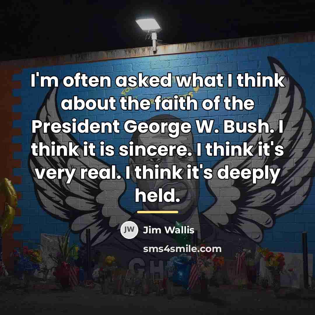 “I'm often asked what I think about the faith of…” quote by Jim Wallis