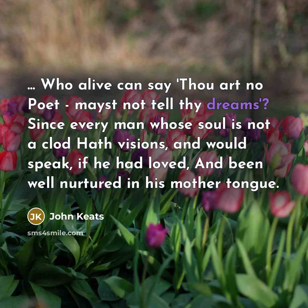 “... Who alive can say 'Thou art no Poet -…” quote by John Keats