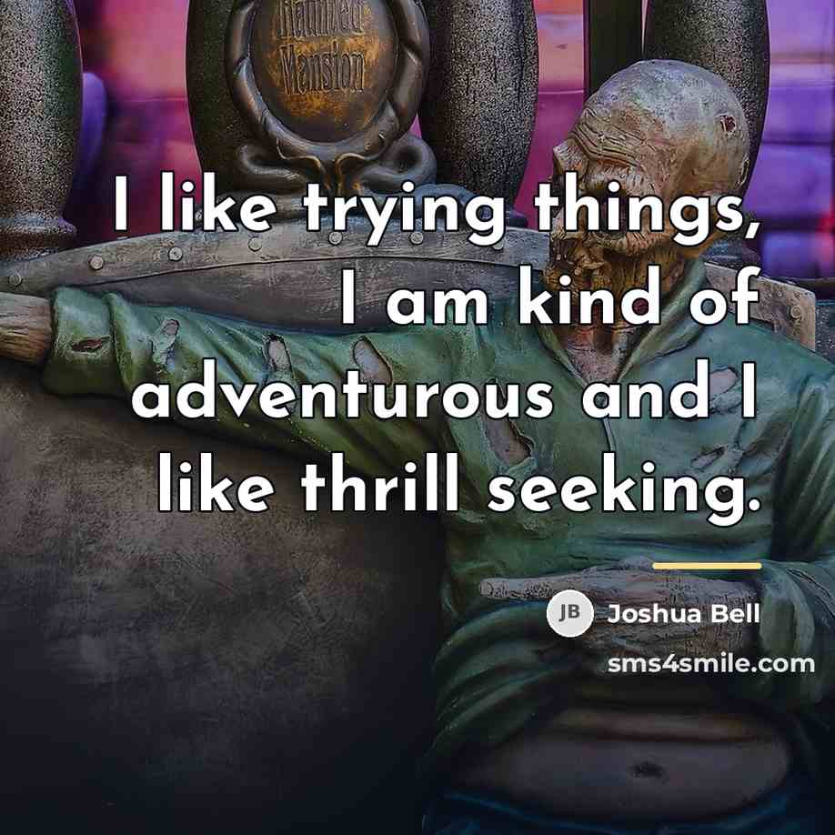 “I like trying things, I am kind of adventurous and…” quote by Joshua Bell