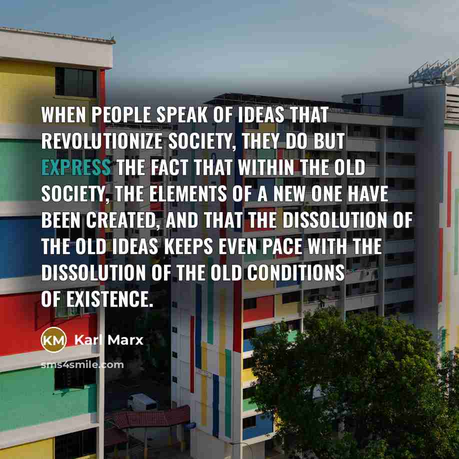 “When people speak of ideas that revolutionize society, they do…” quote by Karl Marx