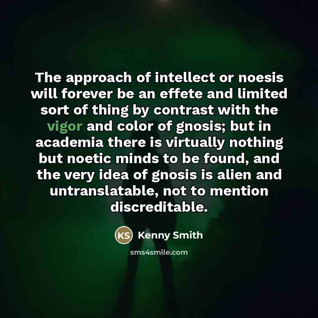 “The approach of intellect or noesis will forever be an…” quote by Kenny Smith