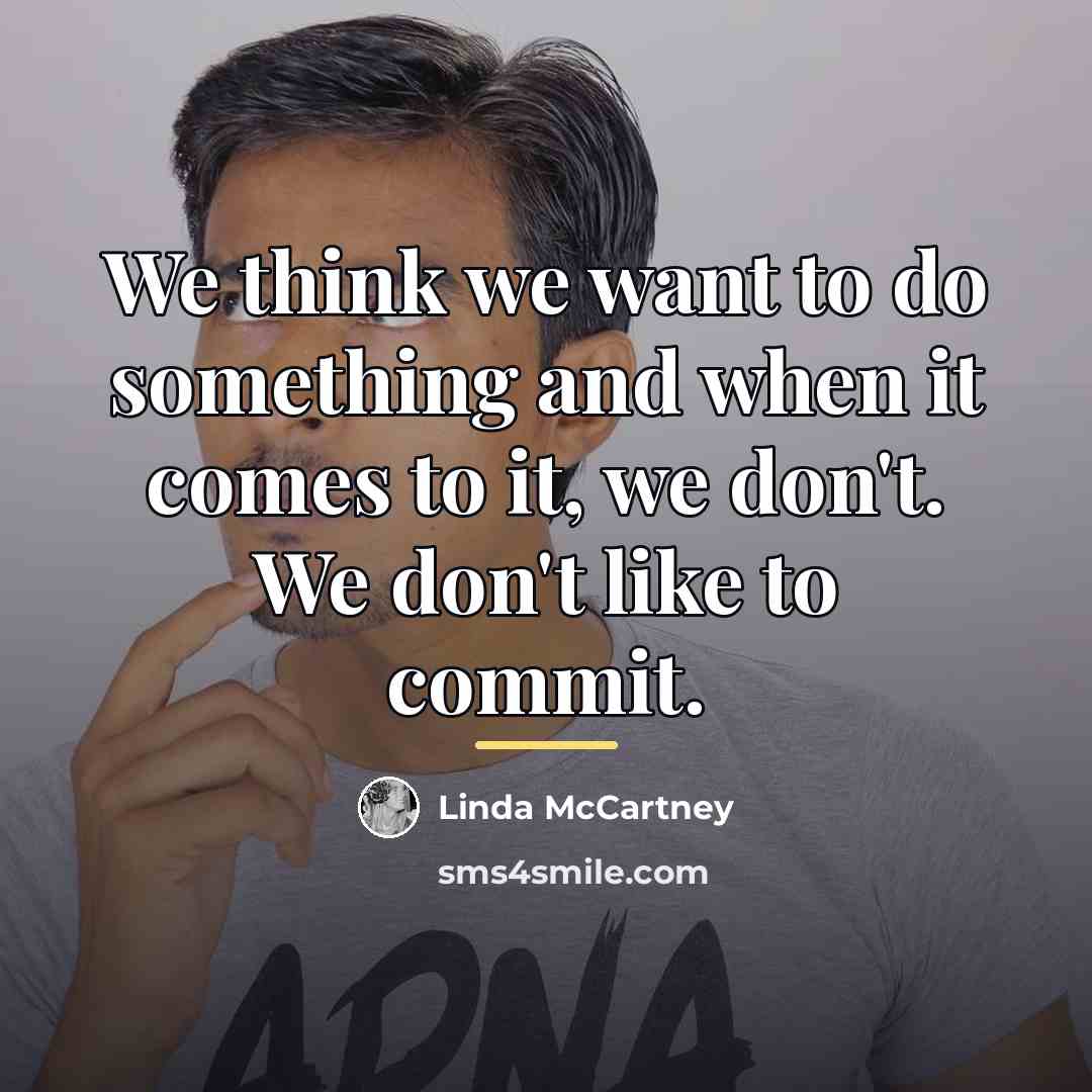 “We think we want to do something and when it…” quote by Linda McCartney