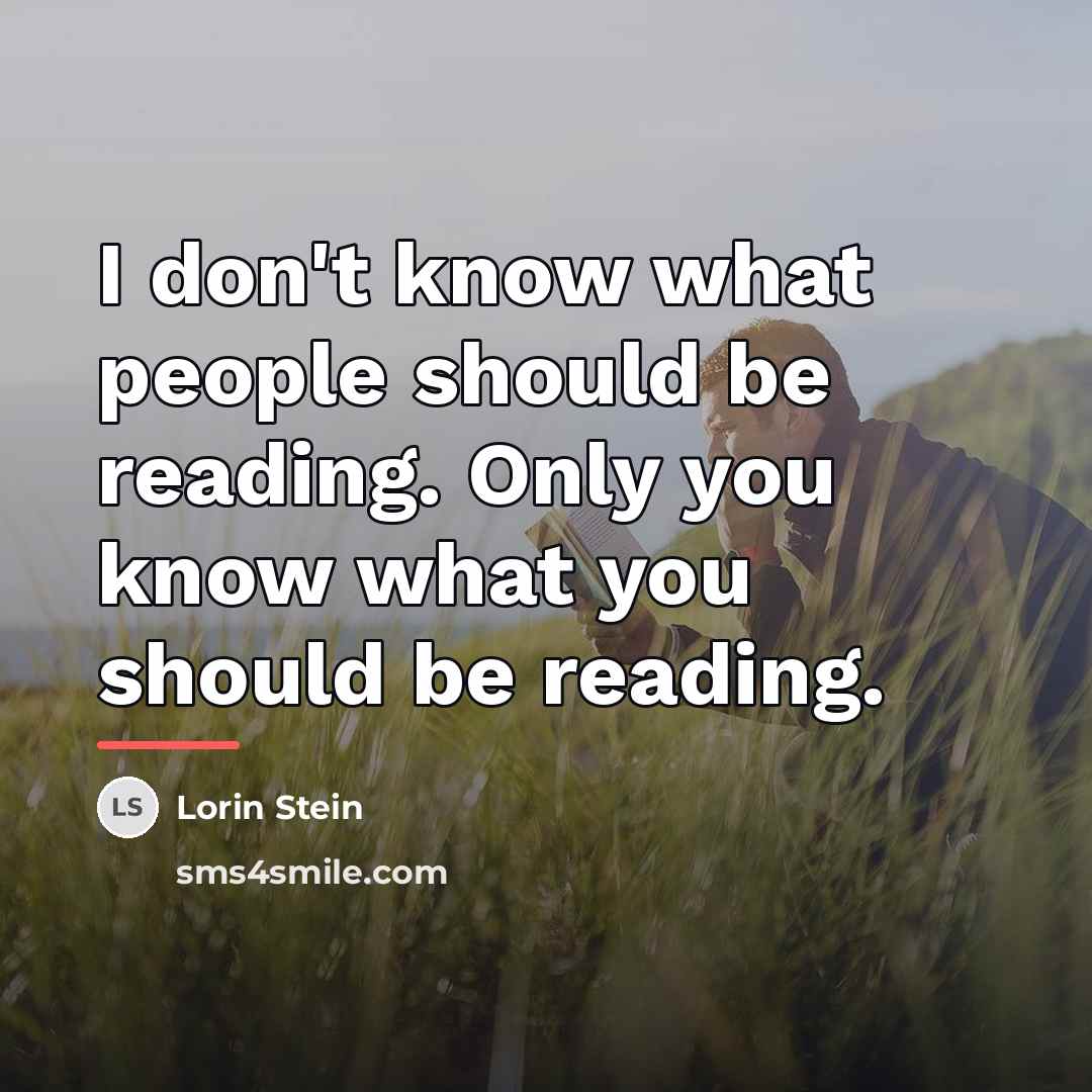 “I don't know what people should be reading. Only you…” quote by Lorin Stein