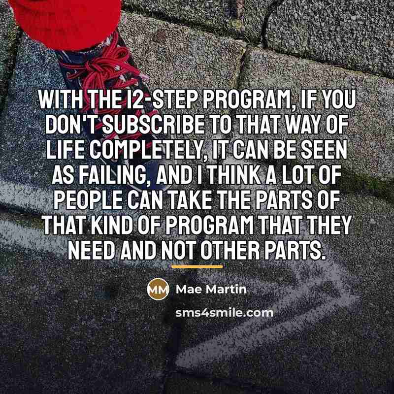 “With the 12-step program, if you don't subscribe to that…” quote by Mae Martin