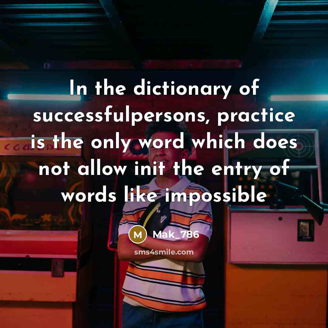 “In the dictionary of successfulpersons, practice is the only word…” quote by Mak_786
