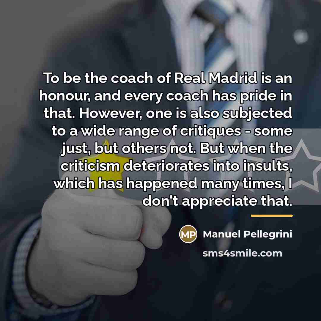 “To be the coach of Real Madrid is an honour,…” quote by Manuel Pellegrini