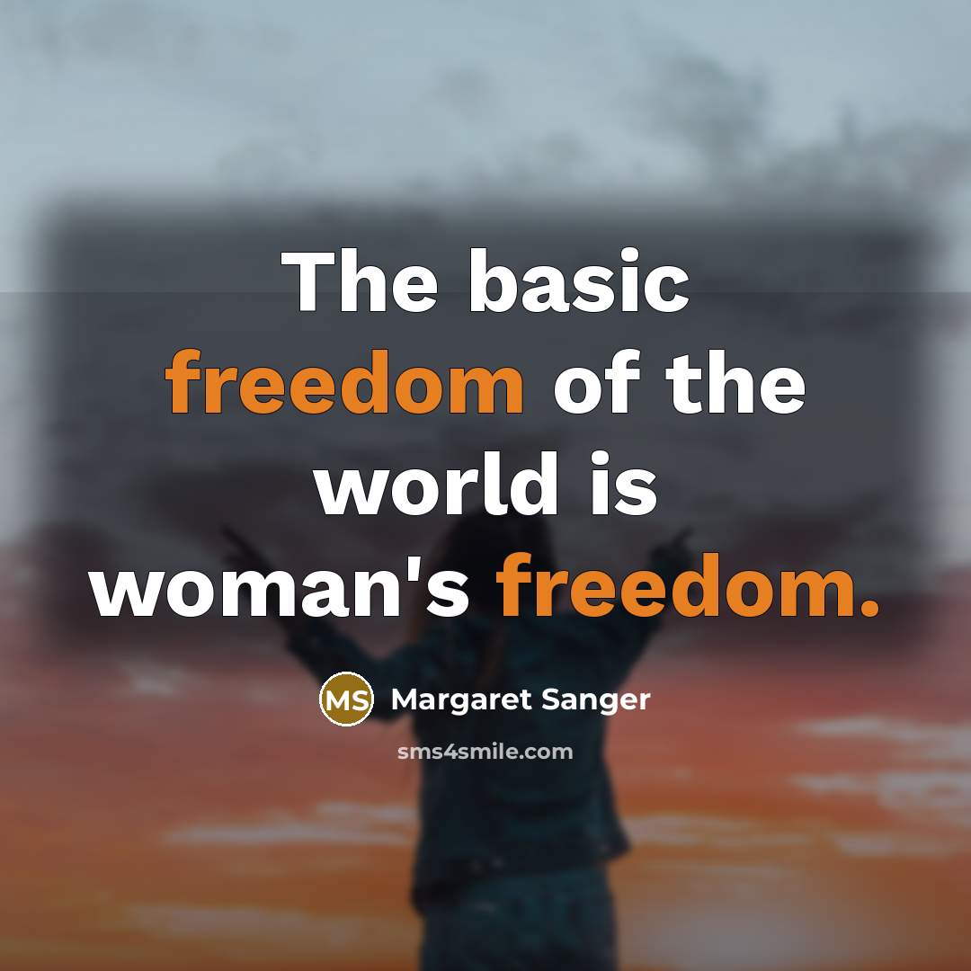 “The basic freedom of the world is woman's freedom.…” quote by Margaret Sanger