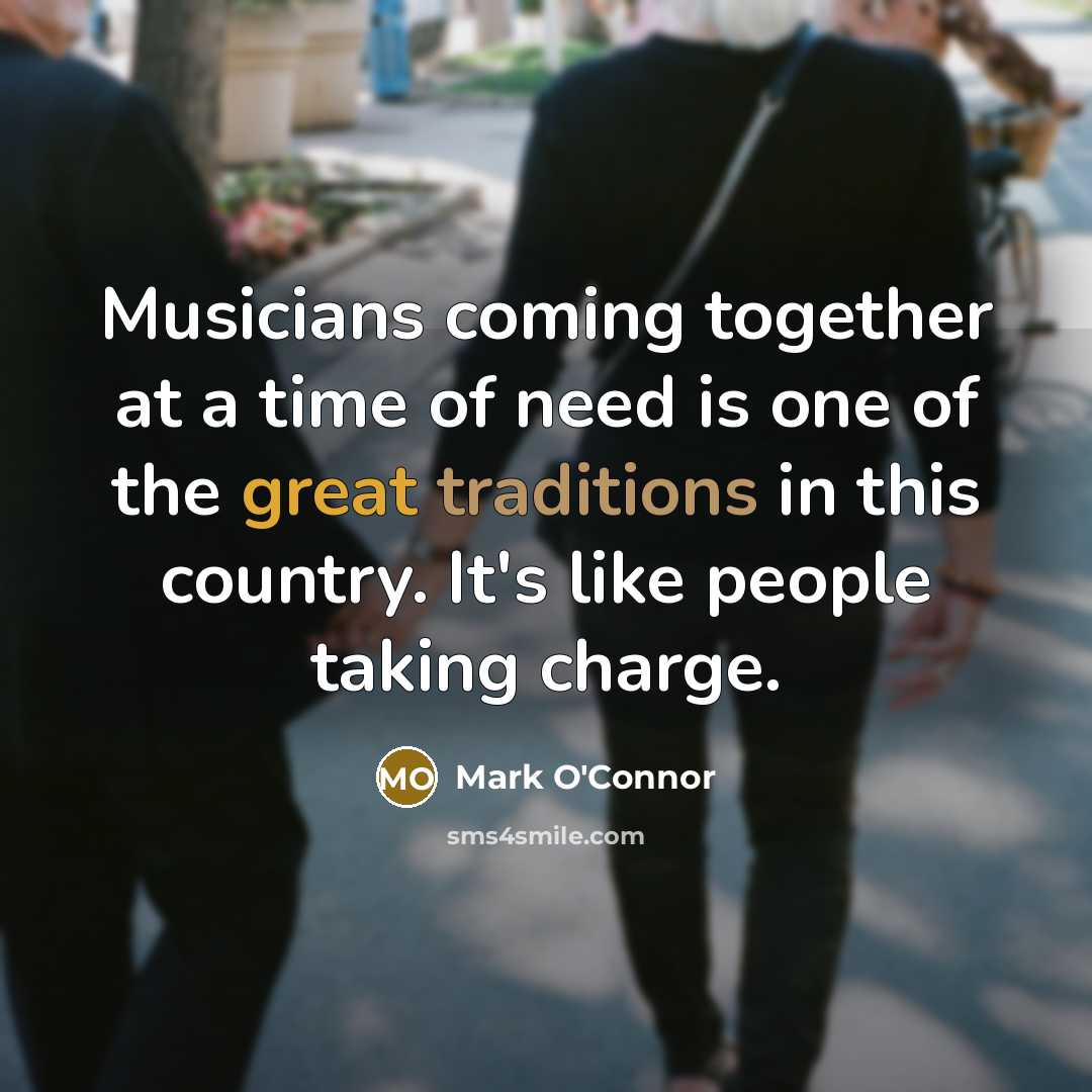 “Musicians coming together at a time of need is one…” quote by Mark O'Connor