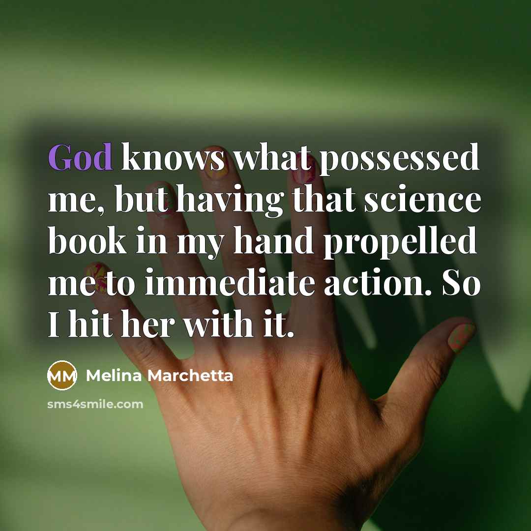 “God knows what possessed me, but having that science book…” quote by Melina Marchetta