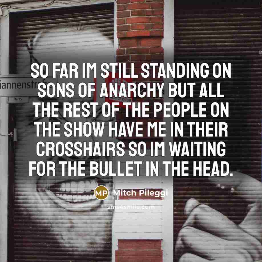 “So far Im still standing on Sons of Anarchy but…” quote by Mitch Pileggi