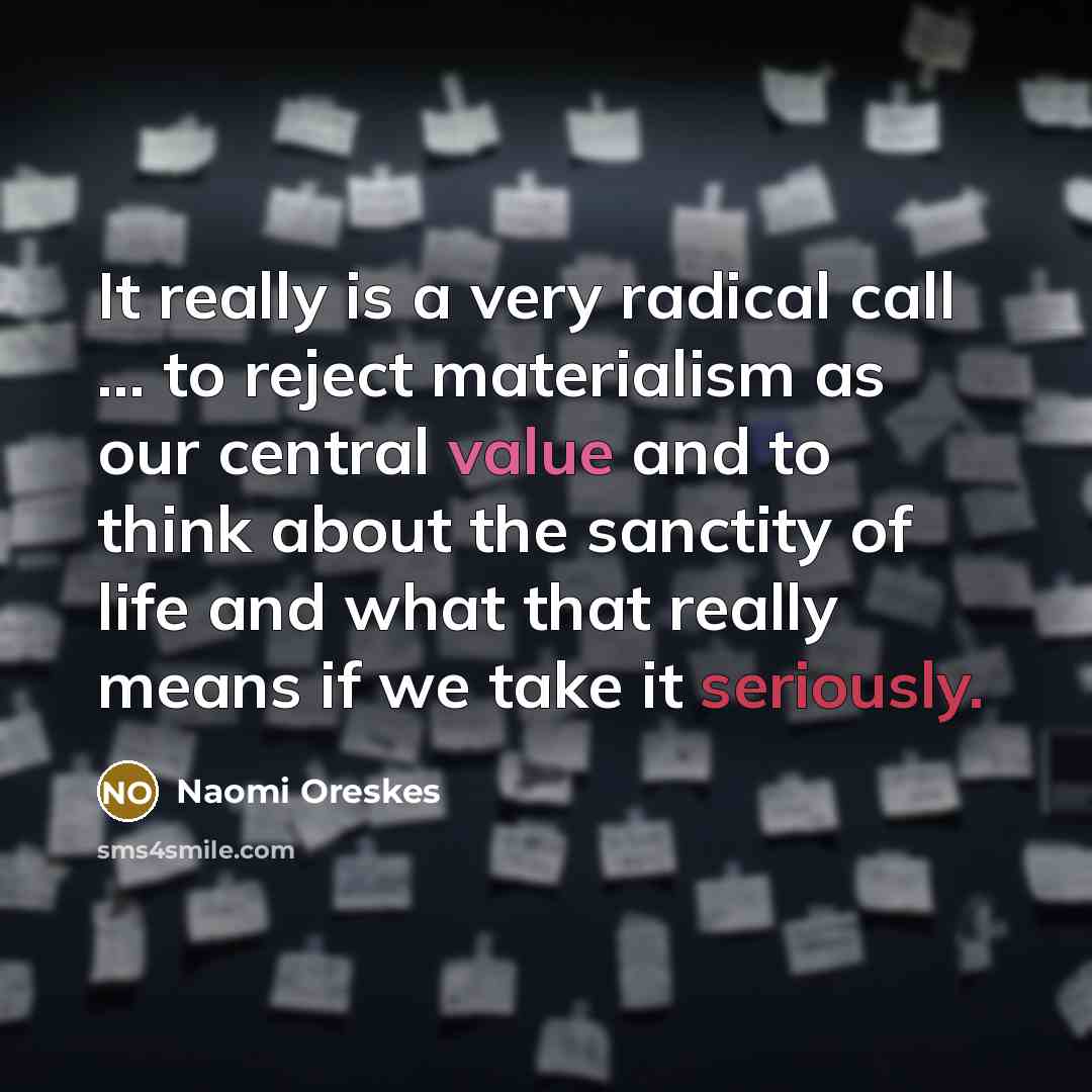 “It really is a very radical call ... to reject…” quote by Naomi Oreskes