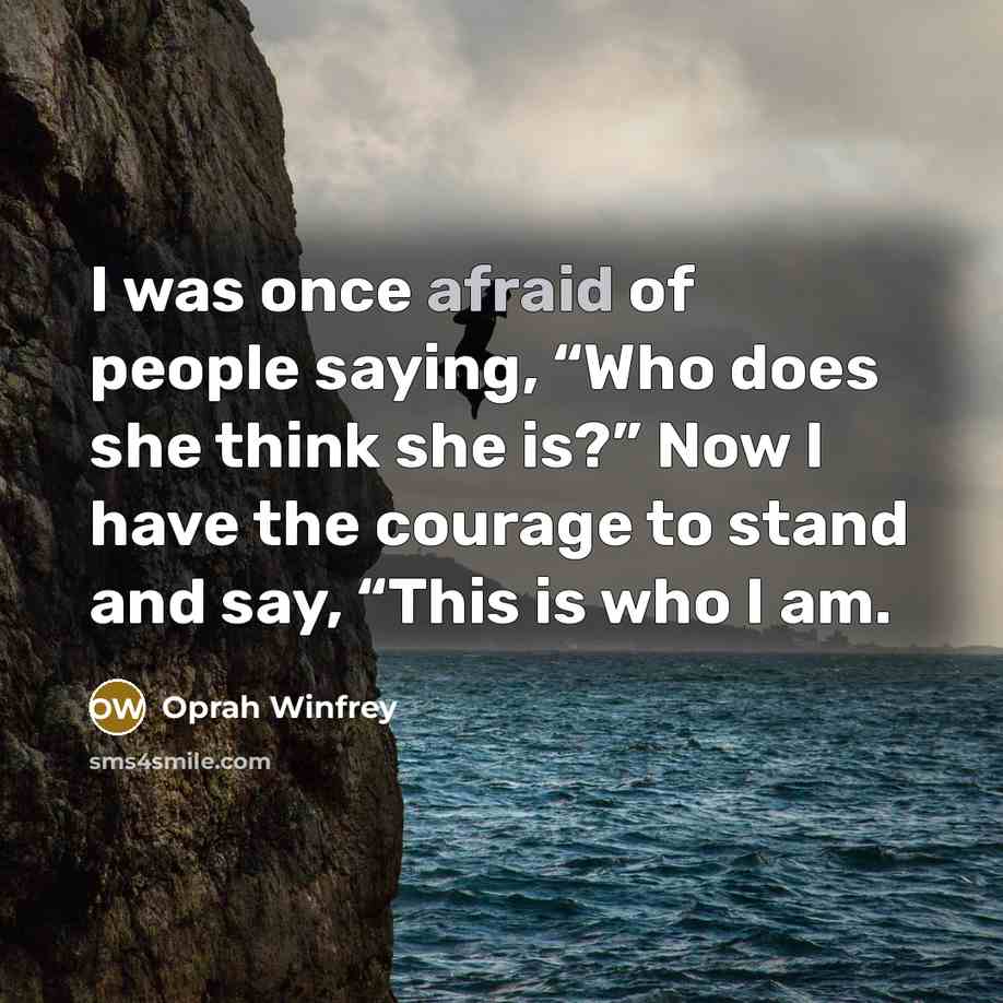“I was once afraid of people saying, “Who does she…” quote by Oprah Winfrey