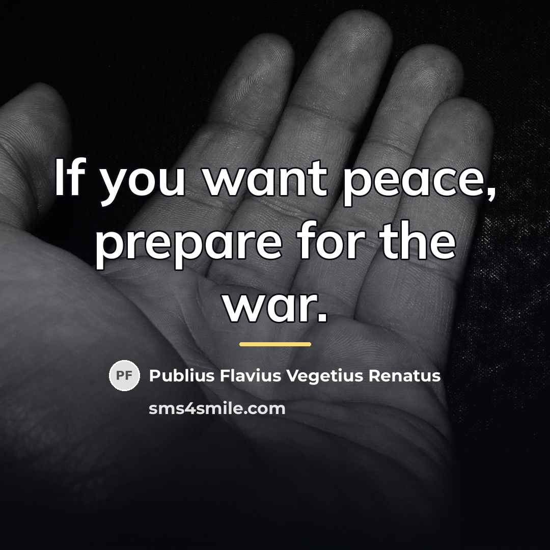 “If you want peace, prepare for the war.…” quote by Publius Flavius Vegetius Renatus