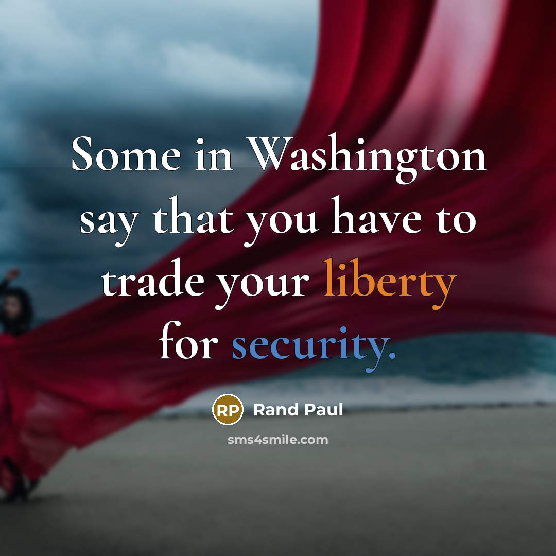 “Some in Washington say that you have to trade your…” quote by Rand Paul