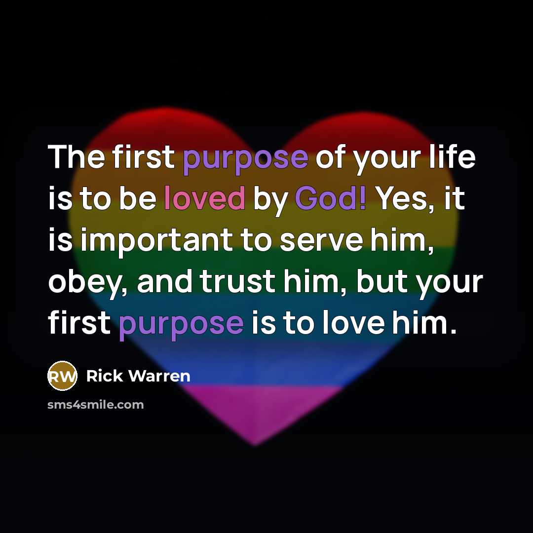 “The first purpose of your life is to be loved…” quote by Rick Warren