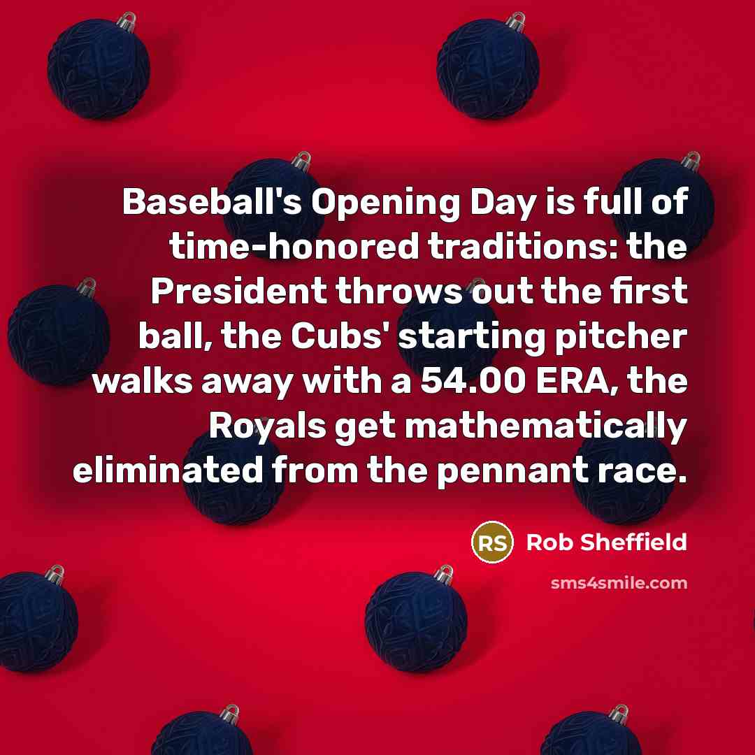 “Baseball's Opening Day is full of time-honored traditions: the President…” quote by Rob Sheffield