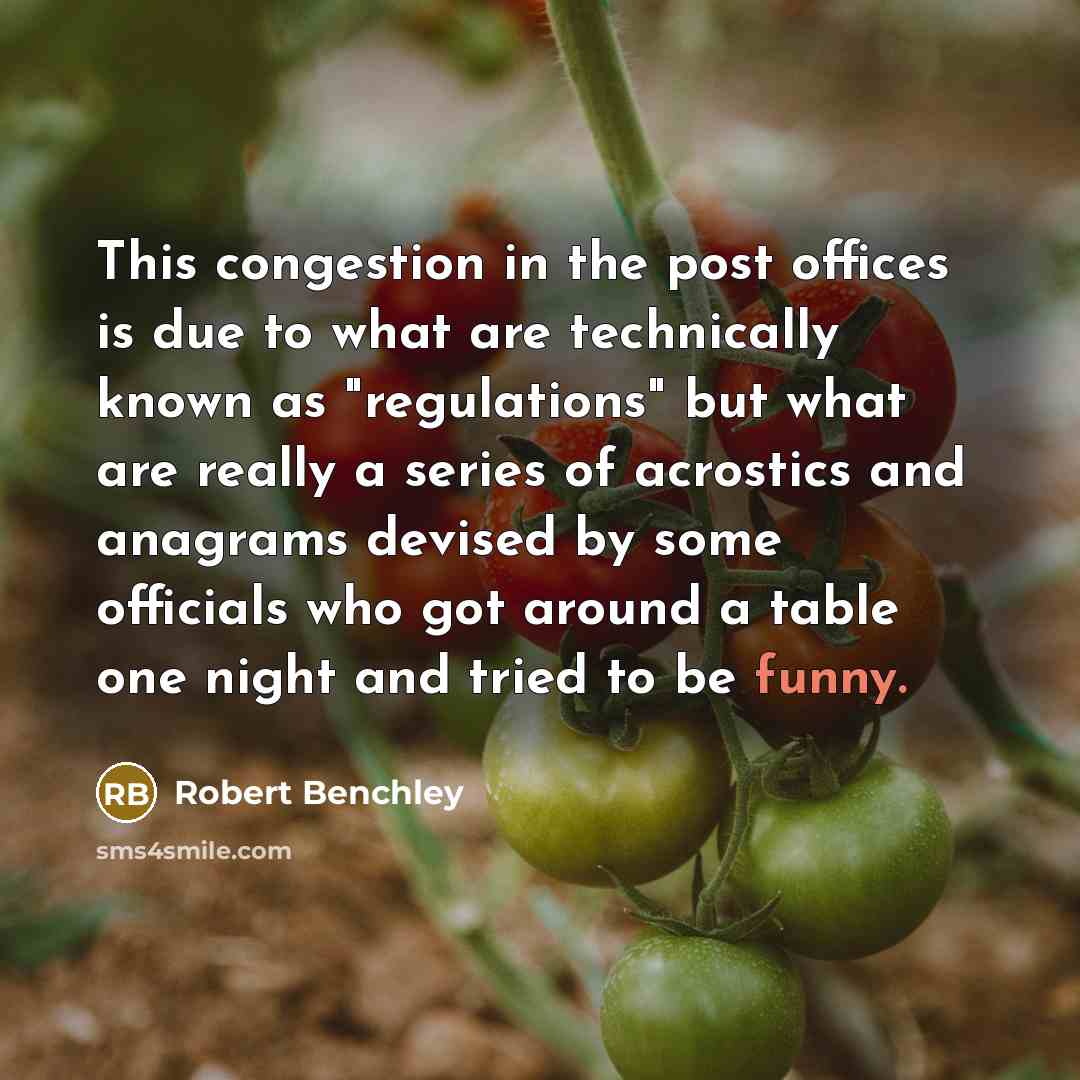 “This congestion in the post offices is due to what…” quote by Robert Benchley