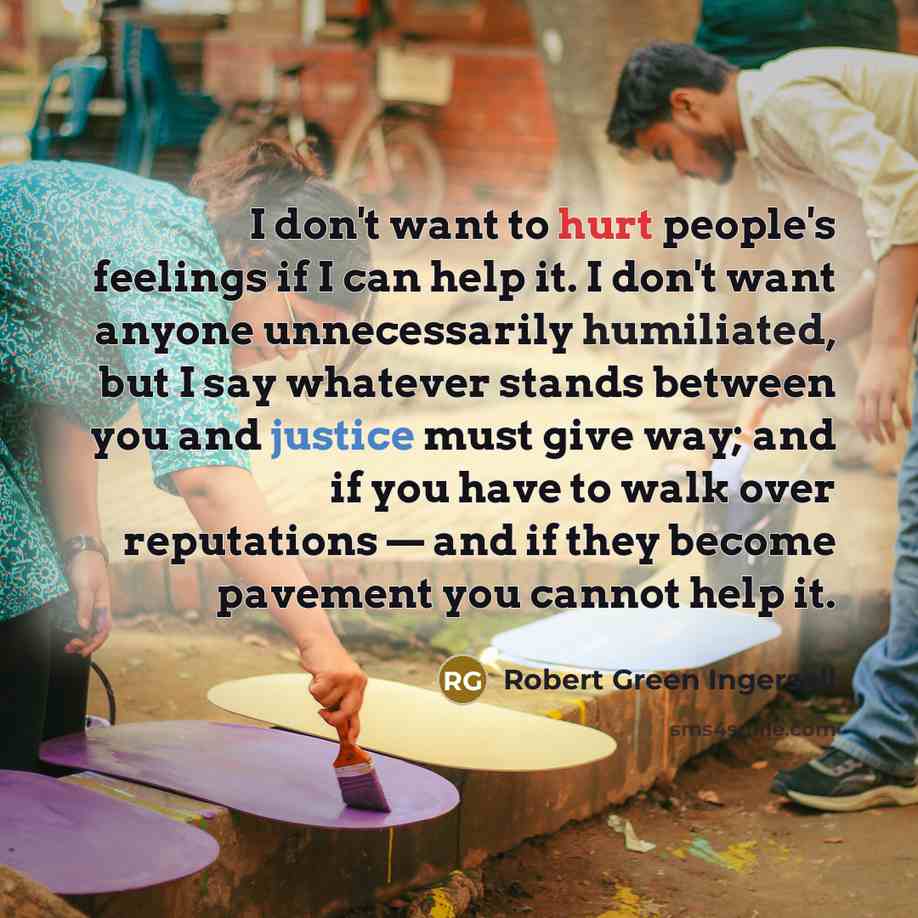 “I don't want to hurt people's feelings if I can…” quote by Robert Green Ingersoll