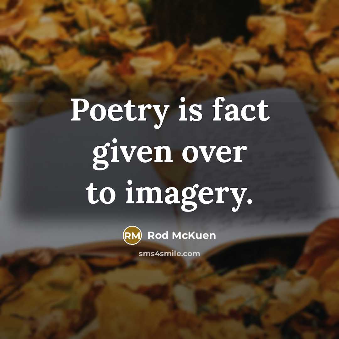 “Poetry is fact given over to imagery.…” quote by Rod McKuen
