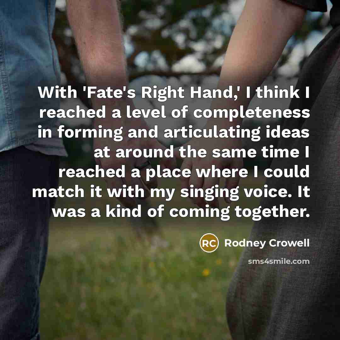 “With 'Fate's Right Hand,' I think I reached a level…” quote by Rodney Crowell