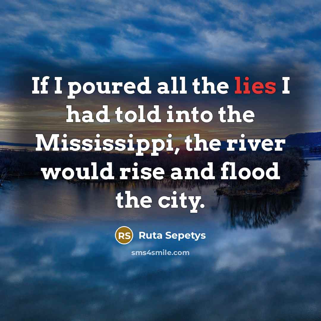 “If I poured all the lies I had told into…” quote by Ruta Sepetys