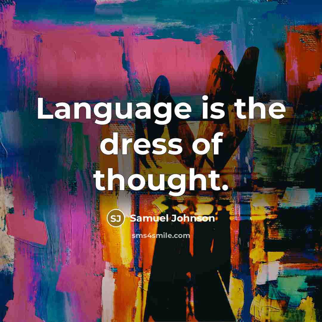 “Language is the dress of thought.…” quote by Samuel Johnson