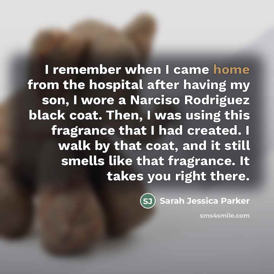 “I remember when I came home from the hospital after…” quote by Sarah Jessica Parker