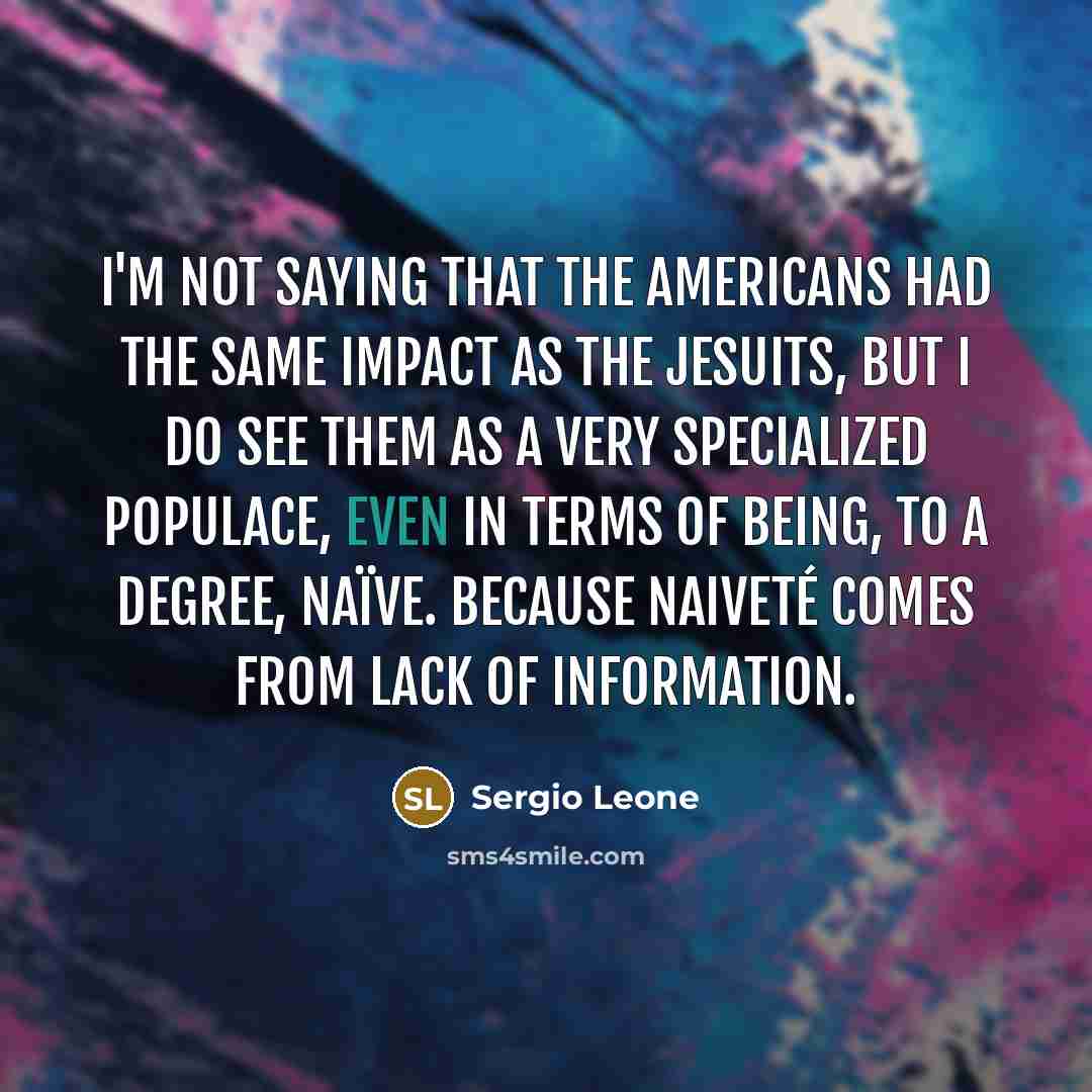 “I'm not saying that the Americans had the same impact…” quote by Sergio Leone