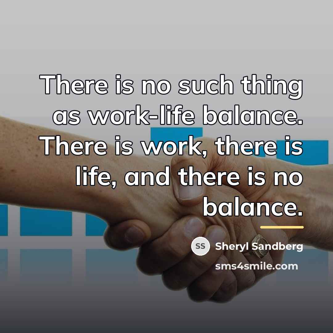 “There is no such thing as work-life balance. There is…” quote by Sheryl Sandberg