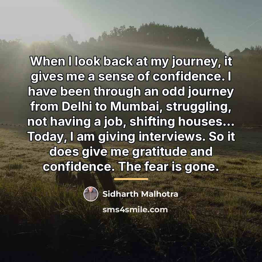 “When I look back at my journey, it gives me…” quote by Sidharth Malhotra