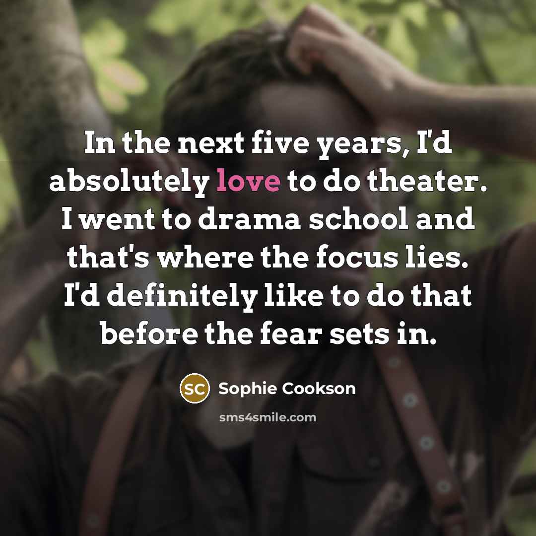 “In the next five years, I'd absolutely love to do…” quote by Sophie Cookson