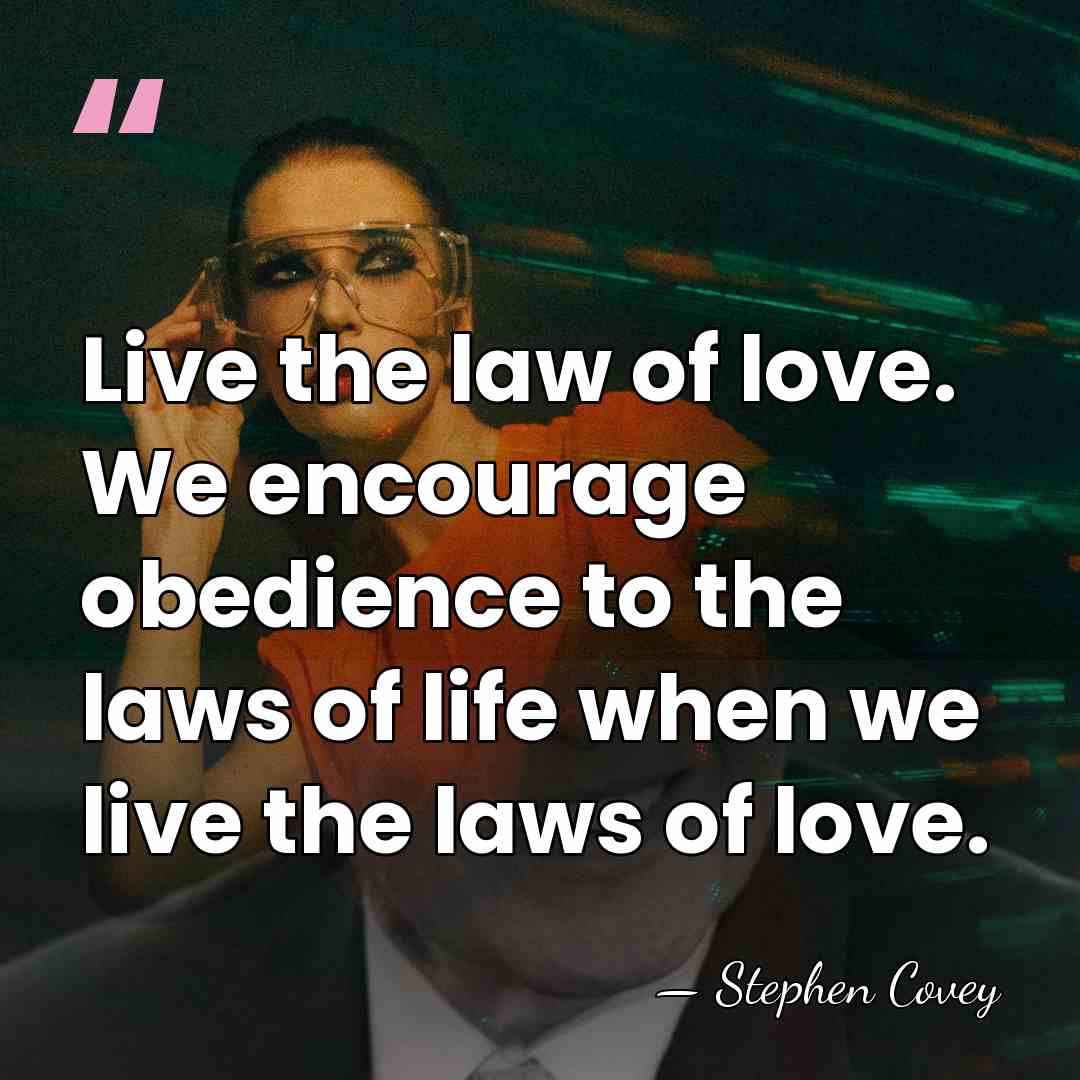 Live the law of love. We encourage obedience to the laws of&hellip; - Stephen Covey