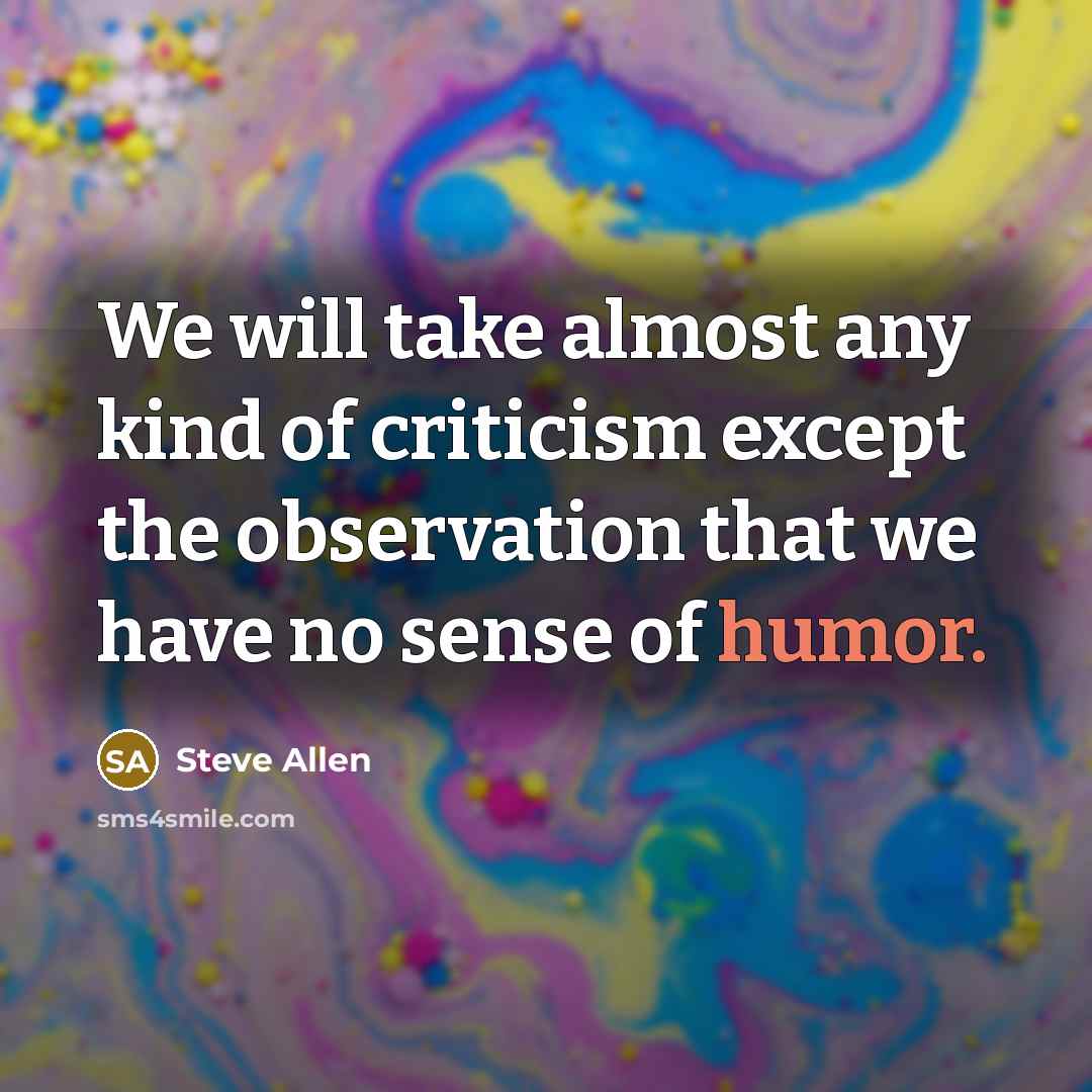 “We will take almost any kind of criticism except the…” quote by Steve Allen