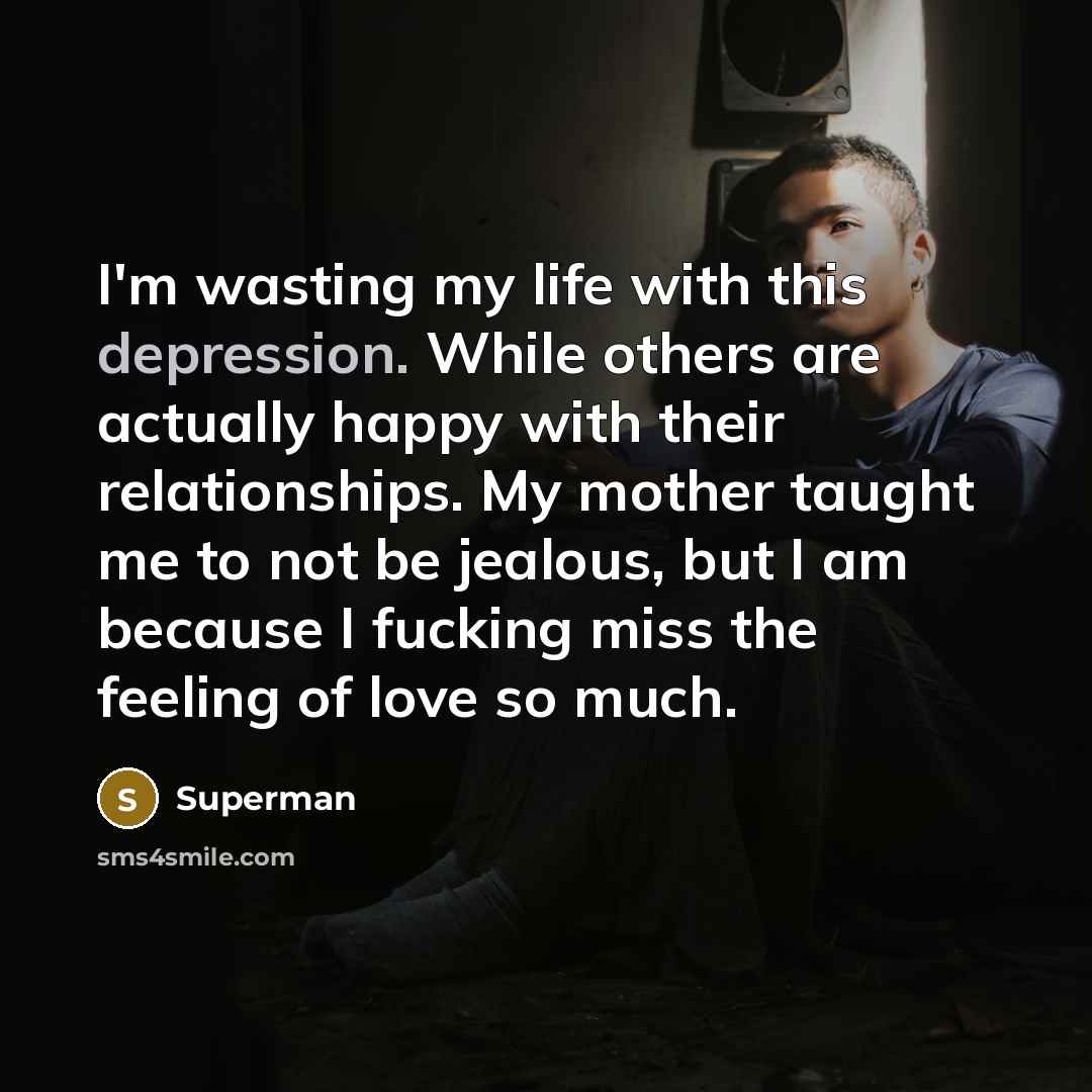 “I'm wasting my life with this depression. While others are…” quote by Superman