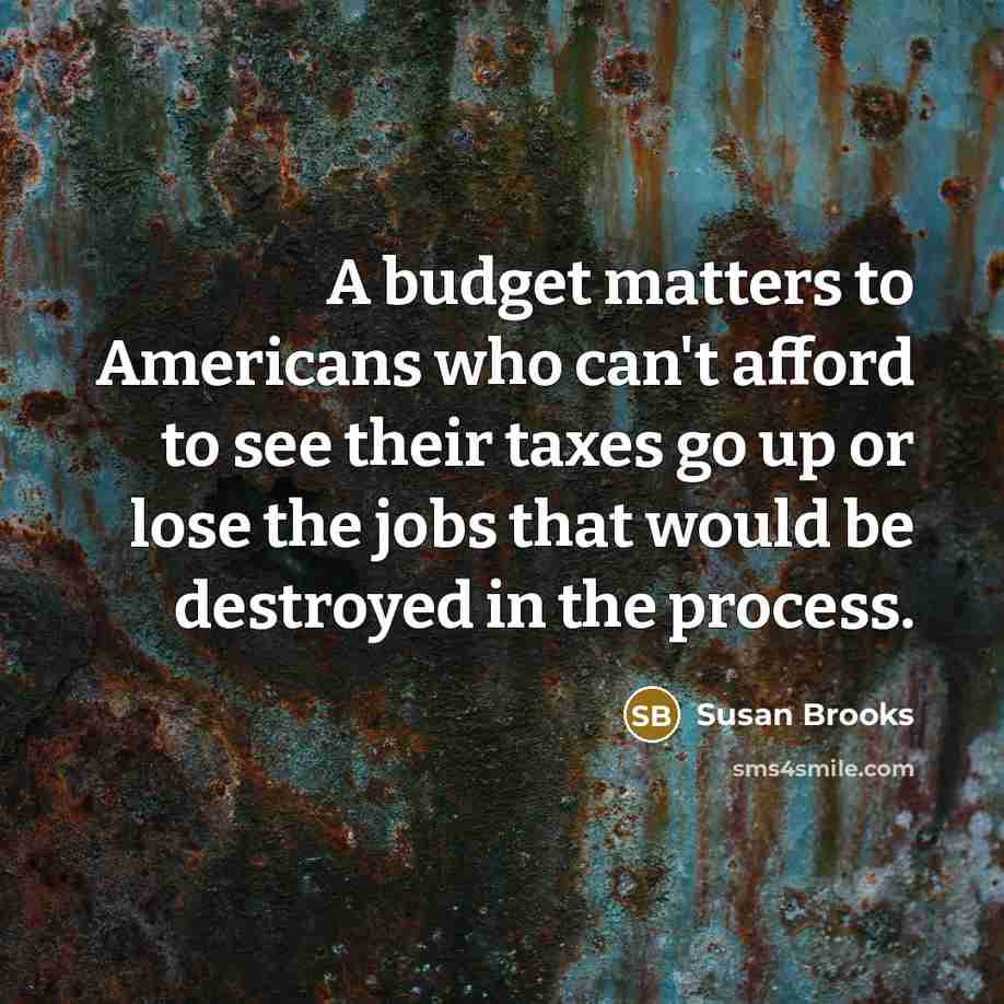 “A budget matters to Americans who can't afford to see…” quote by Susan Brooks
